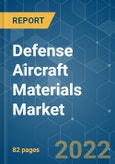 Defense Aircraft Materials Market - Growth, Trends, COVID-19 Impact, and Forecasts (2022 - 2027)- Product Image
