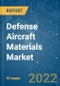 Defense Aircraft Materials Market - Growth, Trends, COVID-19 Impact, and Forecasts (2022 - 2027) - Product Thumbnail Image