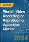 World - Video Recording or Reproducing Apparatus - Market Analysis, Forecast, Size, Trends and Insights. Update: COVID-19 Impact - Product Thumbnail Image