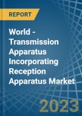 World - Transmission Apparatus Incorporating Reception Apparatus - Market Analysis, Forecast, Size, Trends and Insights. Update: COVID-19 Impact- Product Image