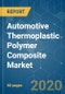 Automotive Thermoplastic Polymer Composite Market - Growth, Trends, and Forecast (2020 - 2025) - Product Thumbnail Image