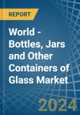 World - Bottles, Jars and Other Containers of Glass - Market Analysis, Forecast, Size, Trends and Insights- Product Image