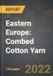 Eastern Europe: Market of Combed Cotton Yarn and the Impact of COVID-19 in the Medium Term - Product Image