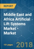 Middle East and Africa Artificial Lift Systems Market - Market Analysis by Country, Type of Installation, Competitive Landscape, Key Company Information - Growth Trends and Forecasts (2017-2022)- Product Image