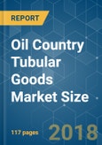 Oil Country Tubular Goods (OCTG) Market Size - Segmented by Manufacturing Process, Grade, and Geography - Growth, Trends, and Forecast (2018 - 2023)- Product Image