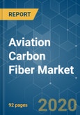 Aviation Carbon Fiber Market - Growth, Trends, and Forecast (2020 - 2025)- Product Image