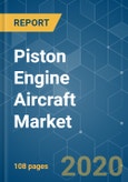 Piston Engine Aircraft Market - Growth, Trends, and Forecast (2020 - 2025)- Product Image