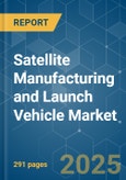 Satellite Manufacturing and Launch Vehicle - Market Share Analysis, Industry Trends & Statistics, Growth Forecasts (2025 - 2030)- Product Image