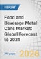 Food and Beverage Metal Cans Market: Global Forecast to 2031 - Product Thumbnail Image