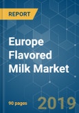 Europe Flavored Milk Market - Growth, Trends And Forecasts (2019 - 2024)- Product Image