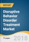 Disruptive Behavior Disorder (DBD) Treatment Market Size, Share & Trends Analysis Report By Type (Oppositional Defiant, Conduct), By Treatment (Parenting, Individual), By Region, And Segment Forecasts, 2018 - 2026 - Product Thumbnail Image