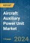 Aircraft Auxiliary Power Unit - Market Share Analysis, Industry Trends & Statistics, Growth Forecasts 2019 - 2029 - Product Thumbnail Image