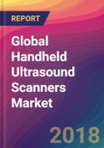 Global Handheld Ultrasound Scanners Market Size, Market Share, Application Analysis, Regional Outlook, Growth Trends, Key Players, Competitive Strategies and Forecasts, 2018 To 2026- Product Image