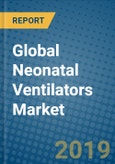 Global Neonatal Ventilators Market 2019-2025- Product Image