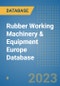 Rubber Working Machinery & Equipment Europe Database - Product Image