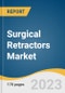 Surgical Retractors Market Size, Share & Trends Analysis Report By Type (Handheld, Self-retaining), By Product (Abdominal Retractor, Finger retractor) By Application (Neurosurgery, Ob/Gyn), By End-use), By Region, And Segment Forecasts, 2023 - 2030 - Product Image