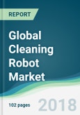 Global Cleaning Robot Market - Forecasts from 2018 to 2023- Product Image