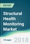 Structural Health Monitoring Market - Forecasts from 2018 to 2023 - Product Thumbnail Image
