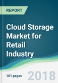 Cloud Storage Market for Retail Industry - Forecasts from 2018 to 2023- Product Image