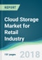 Cloud Storage Market for Retail Industry - Forecasts from 2018 to 2023 - Product Thumbnail Image