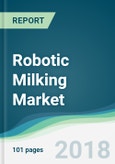 Robotic Milking Market - Forecasts from 2018 to 2023- Product Image
