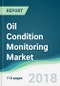 Oil Condition Monitoring Market - Forecasts from 2018 to 2023 - Product Thumbnail Image