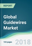 Global Guidewires Market - Forecasts from 2018 to 2023- Product Image
