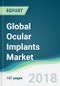 Global Ocular Implants Market - Forecasts from 2018 to 2023 - Product Thumbnail Image