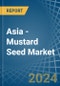 Asia - Mustard Seed - Market Analysis, Forecast, Size, Trends and Insights. Update: COVID-19 Impact - Product Thumbnail Image
