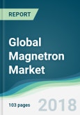 Global Magnetron Market - Forecasts from 2018 to 2023- Product Image