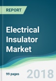 Electrical Insulator Market - Forecasts from 2018 to 2023- Product Image