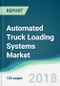 Automated Truck Loading Systems Market - Forecasts from 2018 to 2023 - Product Thumbnail Image