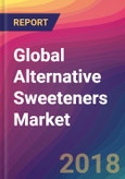 Global Alternative Sweeteners Market Size, Market Share, Application Analysis, Regional Outlook, Growth Trends, Key Players, Competitive Strategies and Forecasts, 2018 To 2026- Product Image