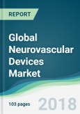 Global Neurovascular Devices Market - Forecasts from 2018 to 2023- Product Image