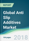 Global Anti Slip Additives Market - Forecasts from 2018 to 2023- Product Image