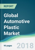 Global Automotive Plastic Market - Forecasts from 2018 to 2023- Product Image