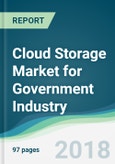 Cloud Storage Market for Government Industry - Forecasts from 2018 to 2023- Product Image