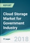 Cloud Storage Market for Government Industry - Forecasts from 2018 to 2023 - Product Thumbnail Image