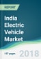India Electric Vehicle Market - Forecasts from 2018 to 2023 - Product Thumbnail Image