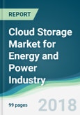 Cloud Storage Market for Energy and Power Industry - Forecasts from 2018 to 2023- Product Image