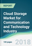 Cloud Storage Market for Communication and Technology Industry - Forecasts from 2018 to 2023- Product Image