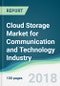 Cloud Storage Market for Communication and Technology Industry - Forecasts from 2018 to 2023 - Product Thumbnail Image