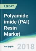 Polyamide imide (PAI) Resin Market - Forecasts from 2018 to 2023- Product Image
