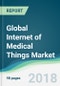 Global Internet of Medical Things Market - Forecasts from 2018 to 2023 - Product Thumbnail Image