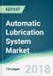 Automatic Lubrication System Market - Forecasts from 2018 to 2023 - Product Thumbnail Image