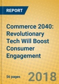 Commerce 2040: Revolutionary Tech Will Boost Consumer Engagement- Product Image