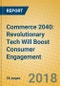Commerce 2040: Revolutionary Tech Will Boost Consumer Engagement - Product Thumbnail Image