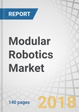 Modular Robotics Market by Robot Type (Articulated Modular Robots, SCARA Modular Robots and Collaborative Modular Robots), Industry (Automotive, Electrical and Electronic, Plastic, Rubber and Chemicals) and Geography - Global Forecast 2023- Product Image