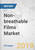 Non-breathable Films Market - Global Industry Analysis, Size, Share, Growth, Trends, and Forecast, 2019 - 2027- Product Image