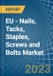 EU - Nails, Tacks, Staples, Screws and Bolts - Market Analysis, Forecast, Size, Trends and Insights. Update: COVID-19 Impact - Product Thumbnail Image